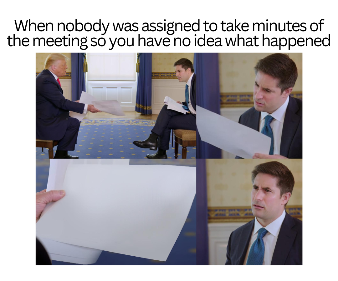 Work meeting memes - When no one takes meeting minutes