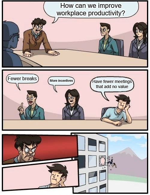 Work meeting memes - The one who gives the best suggestion gets thrown out